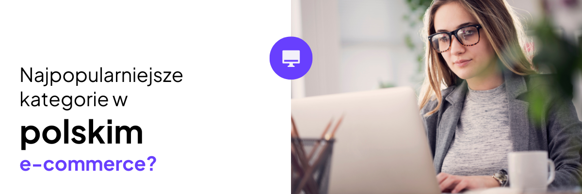 Najpopularniejsze kategorie w e-commerce w polsce