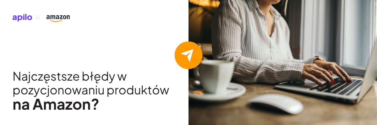 Najczęstsze błędy w&nbsp;pozycjonowaniu produktów na&nbsp;Amazon